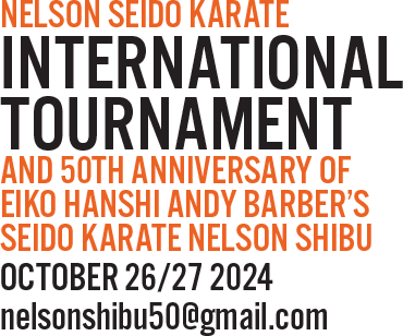 Nelson Seido Karate International Tournament and 50th Anniversary of Eiko Hanshi Andy Barber's Seido Karate Nelson Shibu